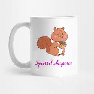 Squirrel whisperer Mug
